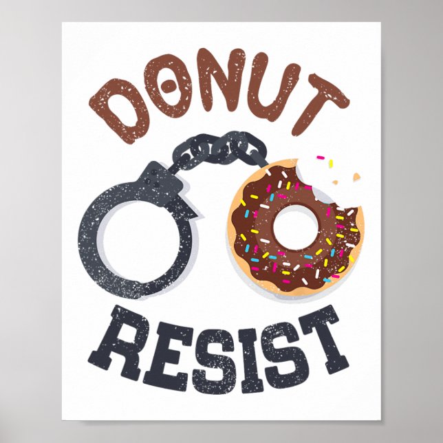 Doughnut Resist Handcuffs Law Enforcement Police O Poster (Front)