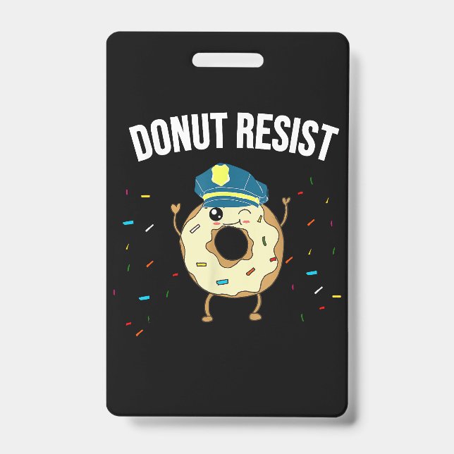 Doughnut Resist Meme Funny Police Officer Support  ID Badge (Front)