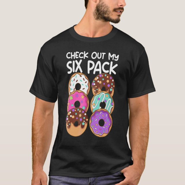Doughnut Six Pack Doughnut Check Out My Six Pack W T-Shirt (Front)