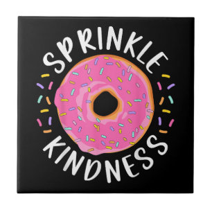 Doughnut Sprinkle Kindness Funny Girls Women Dough Ceramic Tile