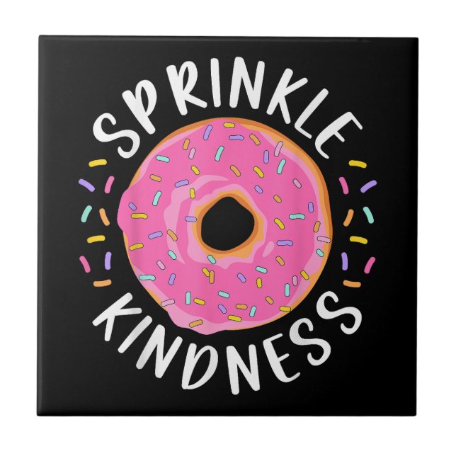 Doughnut Sprinkle Kindness Funny Girls Women Dough Ceramic Tile (Front)