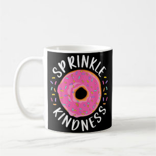 Doughnut Sprinkle Kindness Funny Girls Women Dough Coffee Mug