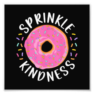 Doughnut Sprinkle Kindness Funny Girls Women Dough Photo Print