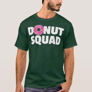 Doughnut Squad  Funny Doughnut Dessert  for Doughn T-Shirt