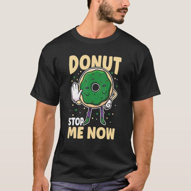 Doughnut Stop Me Now Sprinkled Glazed Doughnut Bak T-Shirt (Front)