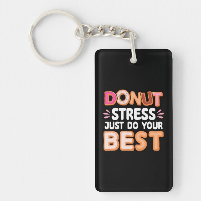 Doughnut Stress Do Your Best Doughnut Lover Funny  Key Ring (Front)