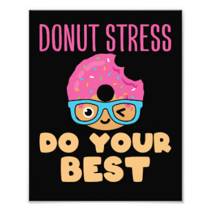 Doughnut Stress Do Your Best Teacher Test Day Photo Print