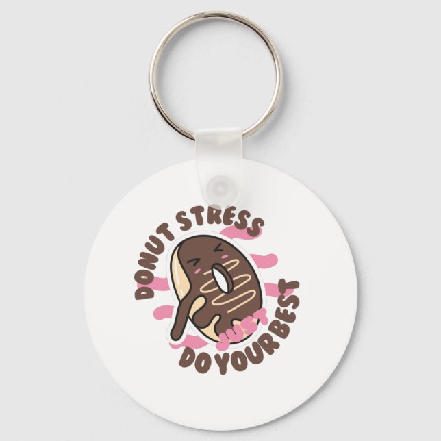 Doughnut Stress Ever, Just Do Your Best   Key Ring (Front)