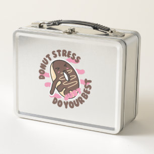 Doughnut Stress Ever, Just Do Your Best  Metal Lunch Box
