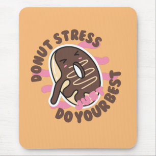 Doughnut Stress Ever, Just Do Your Best   Mouse Pad