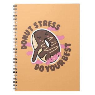 Doughnut Stress Ever, Just Do Your Best Notebook