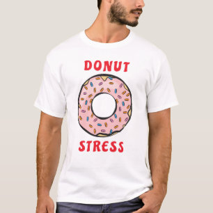 Doughnut Stress - Funny Doughnut Pun T-Shirt