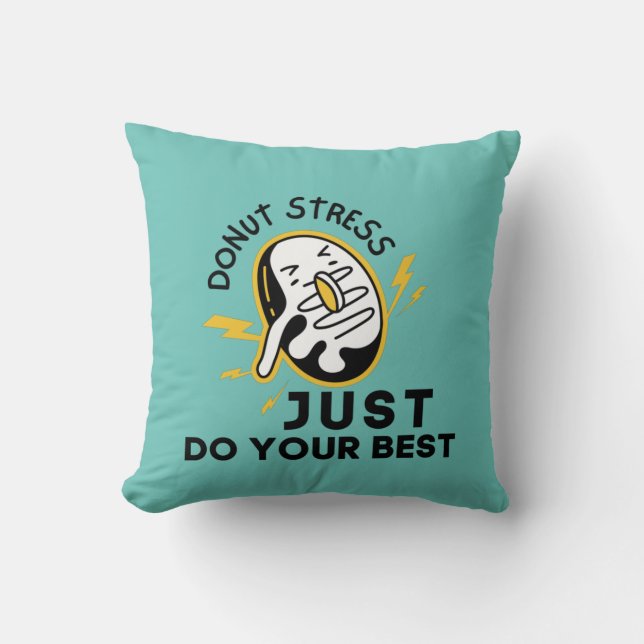 Doughnut Stress In Test, Just  Do Your Best  T-Shi Cushion (Front)