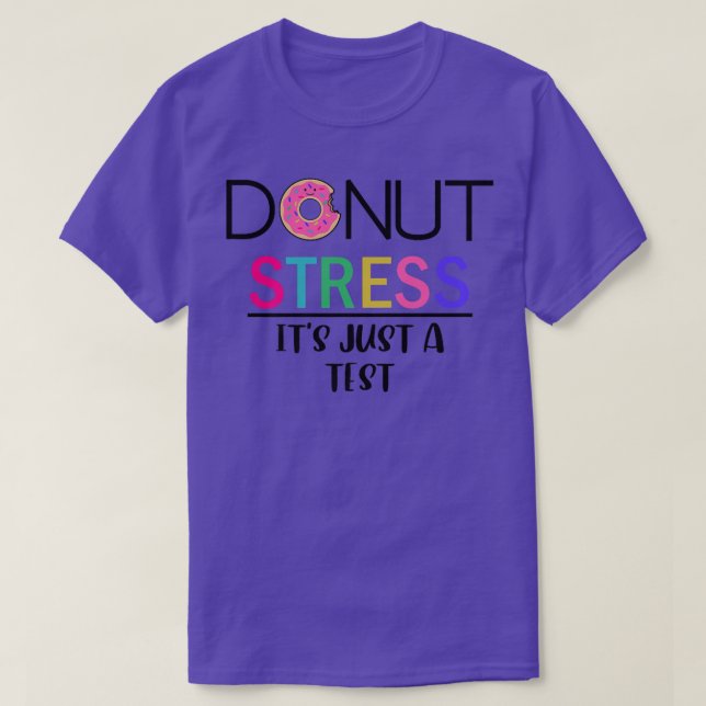 Doughnut Stress - It's Just A Test Premium T-Shirt (Design Front)