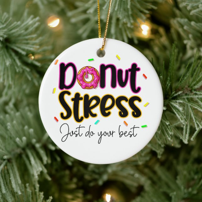 Doughnut Stress Just Do Your Best Ceramic Ornament (Tree)