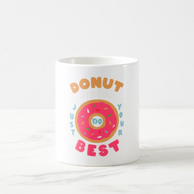 Doughnut Stress Just Do Your Best Coffee Mug (Creator Uploaded)