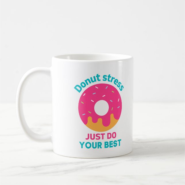 Doughnut Stress Just Do Your Best  Coffee Mug (Left)