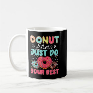 Doughnut Stress Just Do Your Best Cute Teacher Tes Coffee Mug