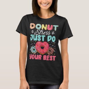 Doughnut Stress Just Do Your Best Cute Teacher Tes T-Shirt