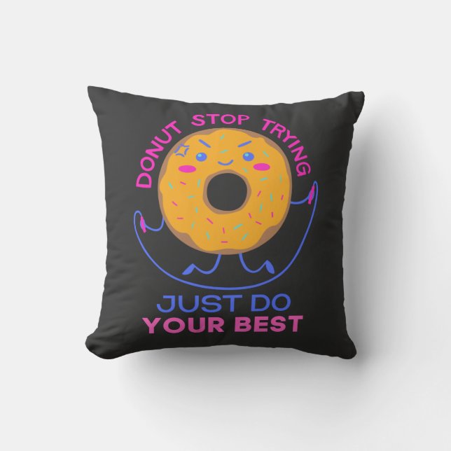 Doughnut Stress Just Do Your Best For Funny  Cushion (Front)