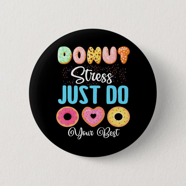 Doughnut Stress Just Do Your Best Funny Doughnut S 6 Cm Round Badge (Front)