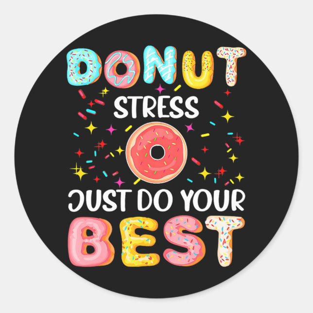 Doughnut Stress Just Do Your Best Funny Teachers Classic Round Sticker (Front)