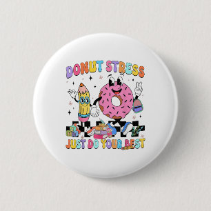 Doughnut Stress Just Do Your Best Groovy Test Day 6 Cm Round Badge