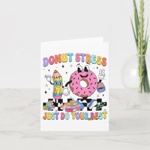 Doughnut Stress Just Do Your Best Groovy Test Day Card