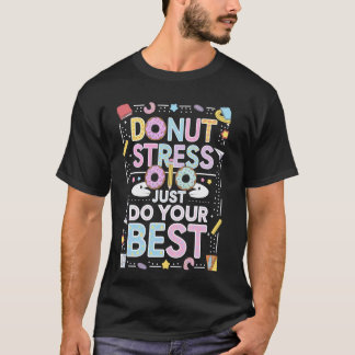 Doughnut Stress Just Do Your Best Groovy Test Day  T-Shirt