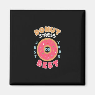 doughnut stress just do your best magnet