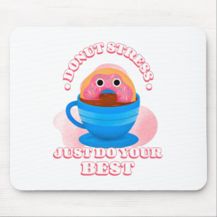 Doughnut Stress Just Do Your Best Mouse Pad