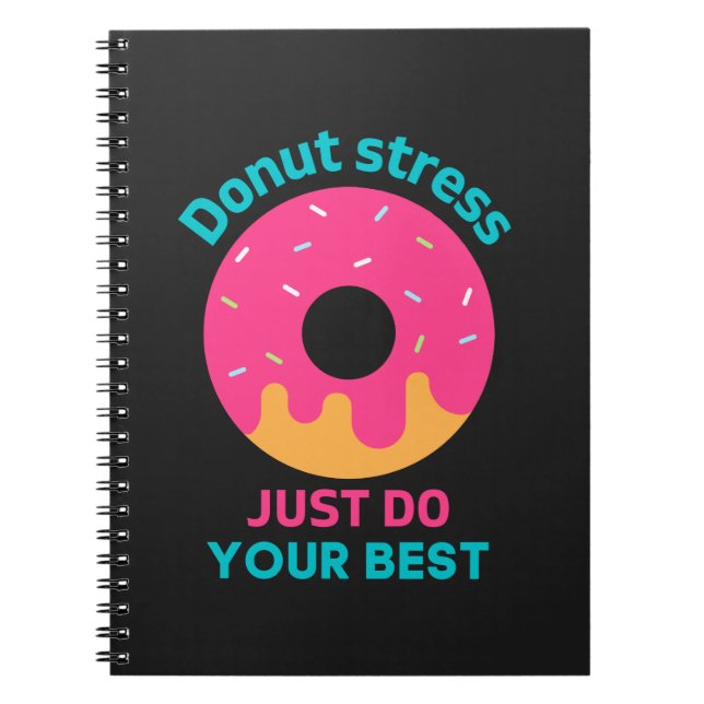 Doughnut Stress Just Do Your Best  Notebook (Front)