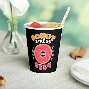 Doughnut Stress Just Do Your Best Paper Cups
