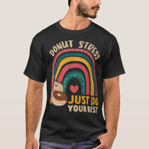Doughnut Stress Just Do Your Best Rock The Test Da T-Shirt