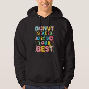 Doughnut Stress Just Do Your Best School Teachers Hoodie