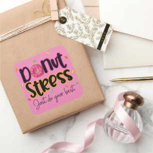 Doughnut Stress Just Do Your Best Square Sticker