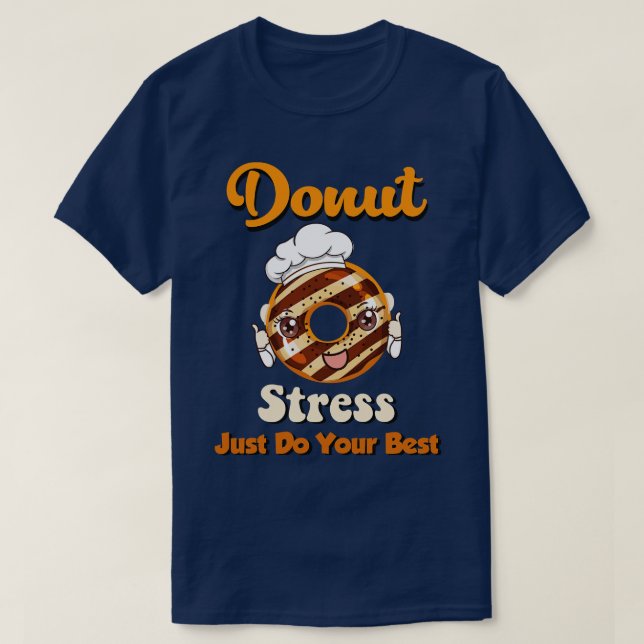 Doughnut Stress Just Do Your Best  T-Shirt (Design Front)