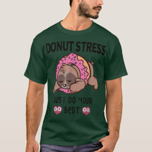 Doughnut Stress Just Do Your Best T-Shirt