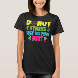 Doughnut Stress Just Do Your Best Teachers Testi T-Shirt