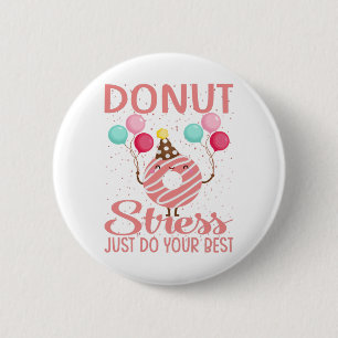 Doughnut Stress Just Do Your Best Teachers Testing 6 Cm Round Badge
