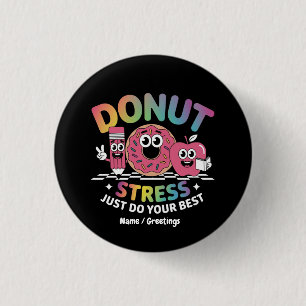 Doughnut Stress Just Do Your Best Test Day Shirt 3 Cm Round Badge