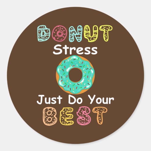 Doughnut Stress Just Do Your Best Test Day Teacher Classic Round Sticker (Front)