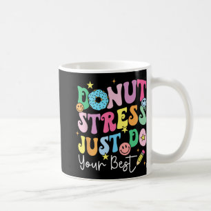 Doughnut Stress Just Do Your Best Test Day Teacher Coffee Mug