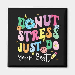 Doughnut Stress Just Do Your Best Test Day Teacher Magnet