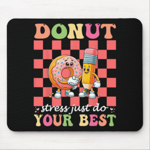 Doughnut Stress Just Do Your Best Testing Day Teac Mouse Pad