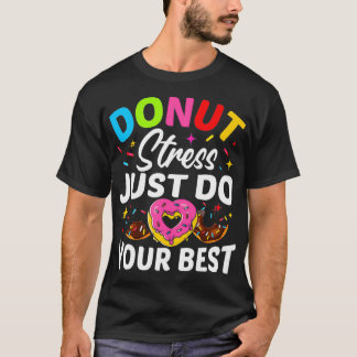 Doughnut Stress Just Do Your Best Testing Test Day T-Shirt