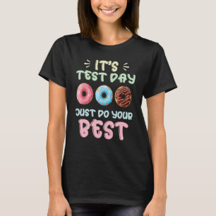 Doughnut Test Day Teacher Student Testing Day Exa T-Shirt