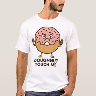 Doughnut Touch Me T-Shirt