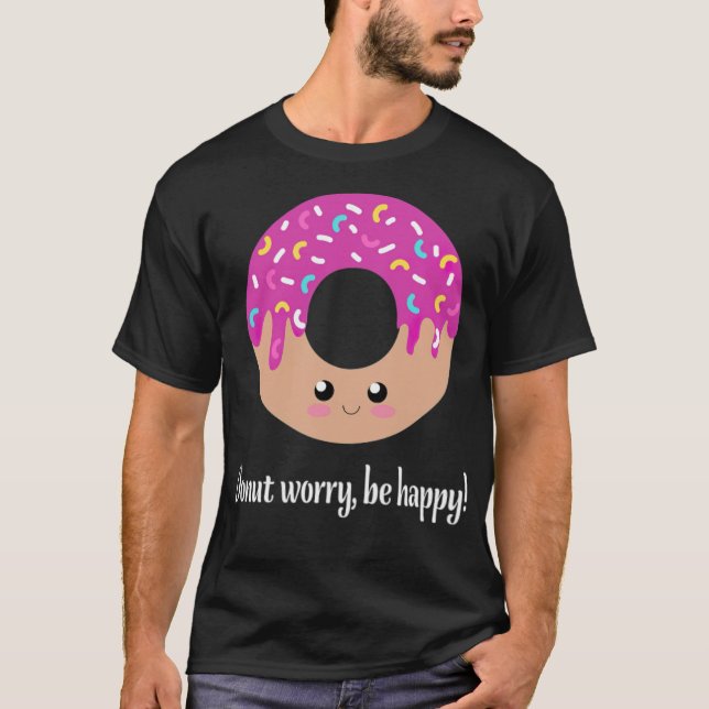 Doughnut worry, be funny re  T-Shirt (Front)