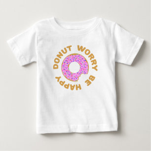 Doughnut Worry Be Happy Baby T-Shirt